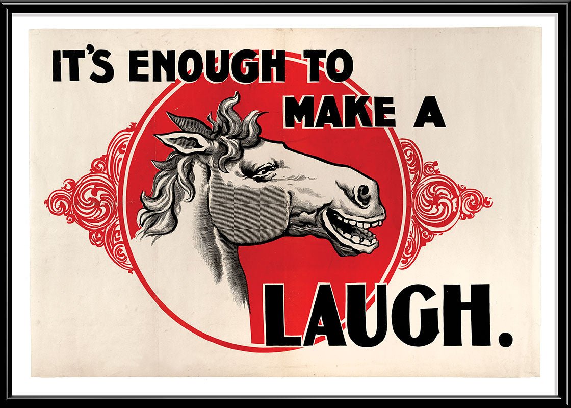 It's Enough to make a Horse Laugh