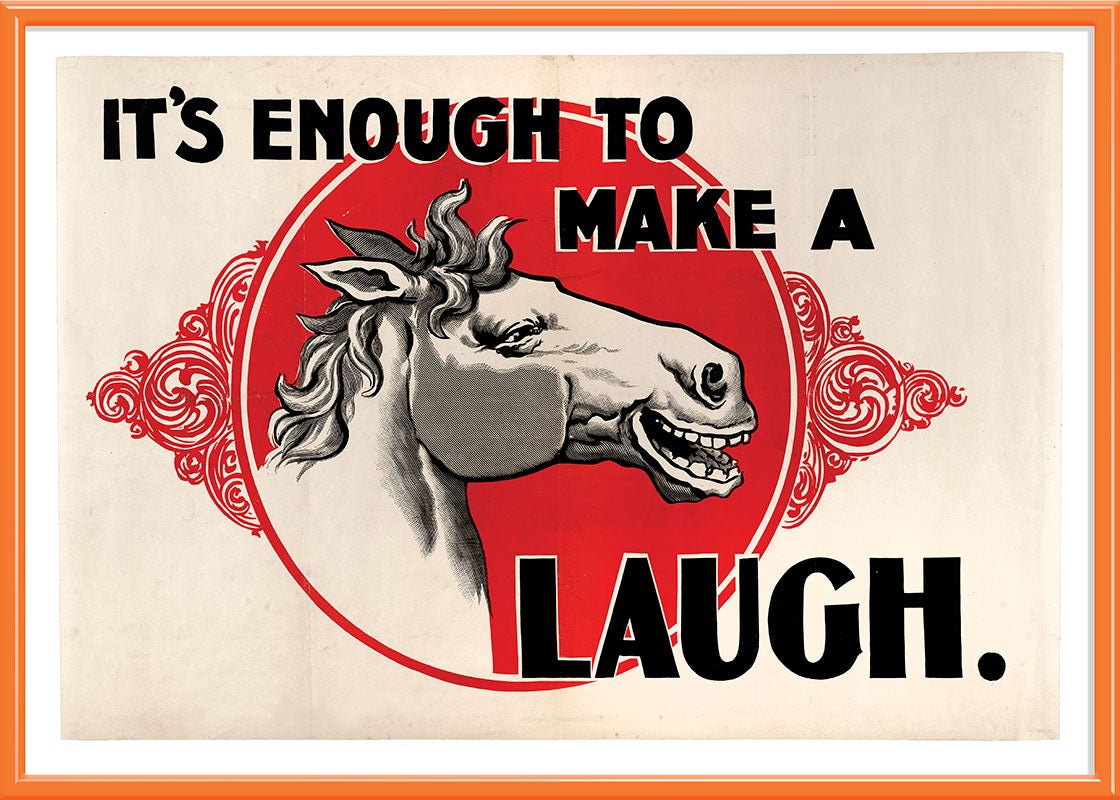 It's Enough to make a Horse Laugh