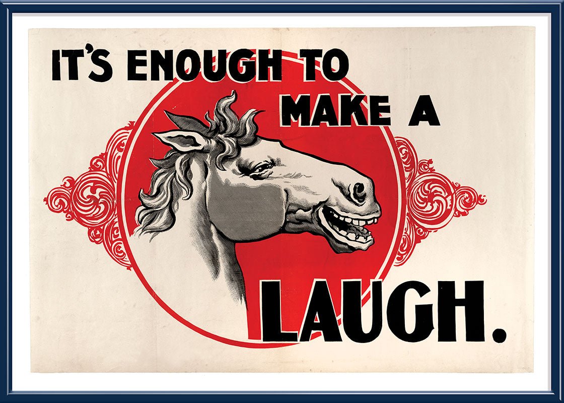 It's Enough to make a Horse Laugh