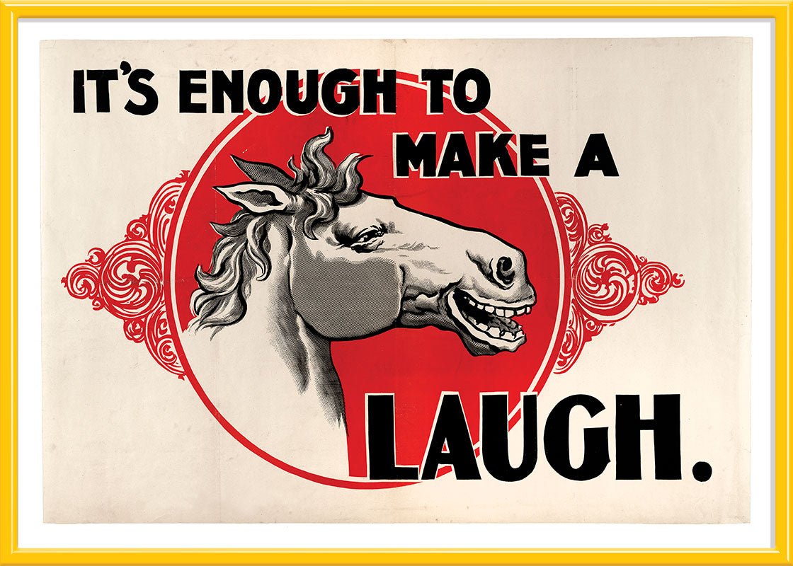 It's Enough to make a Horse Laugh
